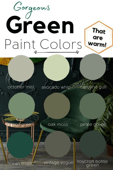 Link to warm green post. Graphic of 9 paint dots over a background of a dark green room with a green velvet chair, plants, and a rose gold coffee table. Paint colors from top left to bottom right are: October mist, avocado whip, carolina gull, palace green, oak moss, peale green, ocean tropic, vintage vogue, roycroft bottle green.