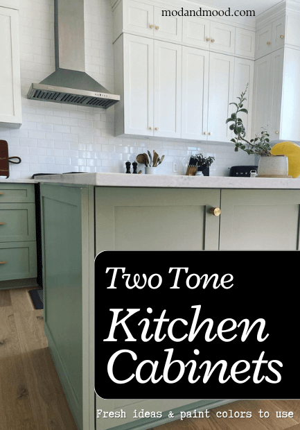 Kitchen Cabinets in white and Saybrook Sage. Graphic reads "two Tone Kitchen cabinets: Fresh ideas and paint colors to use."