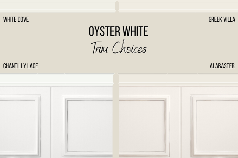 Sherwin Williams Oyster White with lighter trim colors, White Dove, Chantilly Lace, Alabaster and Greek Villa