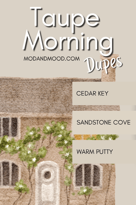 Sherwin Williams Taupe of the Morning with color matching dupes from other brands, including: Cedar Key, Warm Putty, and Sandstone Cove over a background in the color Taupe of the morning and a painting of a house.