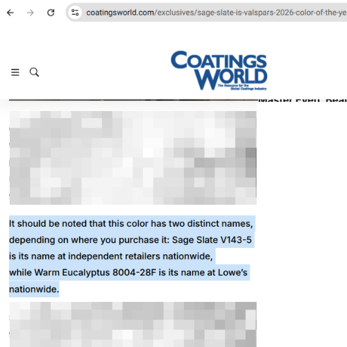 Screenshot from an article in Coatings world that says "It should be noted that this color has two distinct names, depending on where you purchase it: Sage Slate V143-5 is its name at independent retailers nationwide, while Warm Eucalyptus 8004-28F is its name at Lowe’s nationwide."