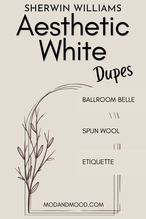 Sherwin Williams Aesthetic white dupes are Etiquette, Spun Wool, and Ballroom Belle swatched over a bckground of Aesthetic White with a graphic of an arch.